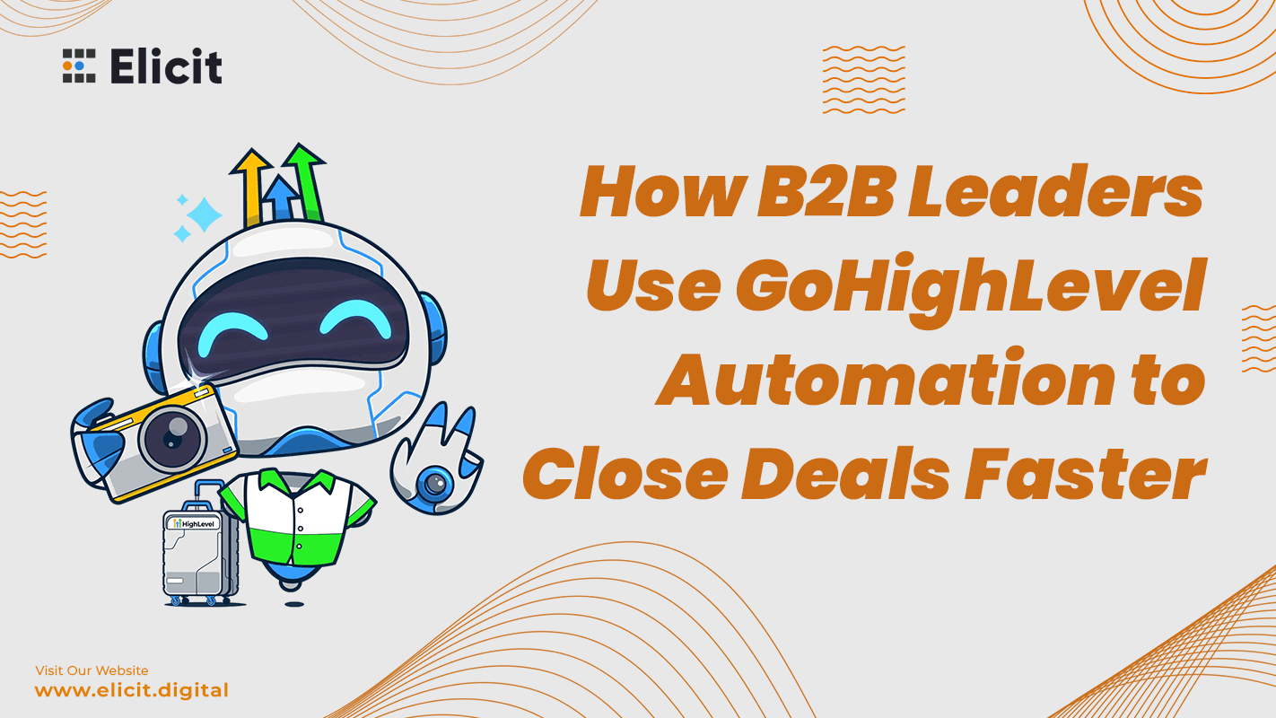 Automation That Closes Deals: GoHighLevel Strategies for B2B Leaders