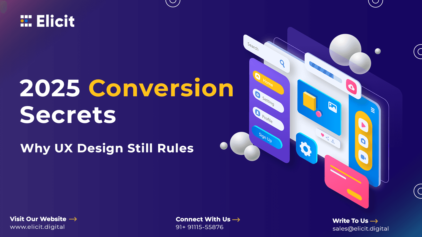 Why Good UX Design is the Key to Higher Conversions in 2025?
